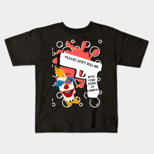 Please don't kill me with your sense of humor, white gun, clown and red stain Kids T-Shirt